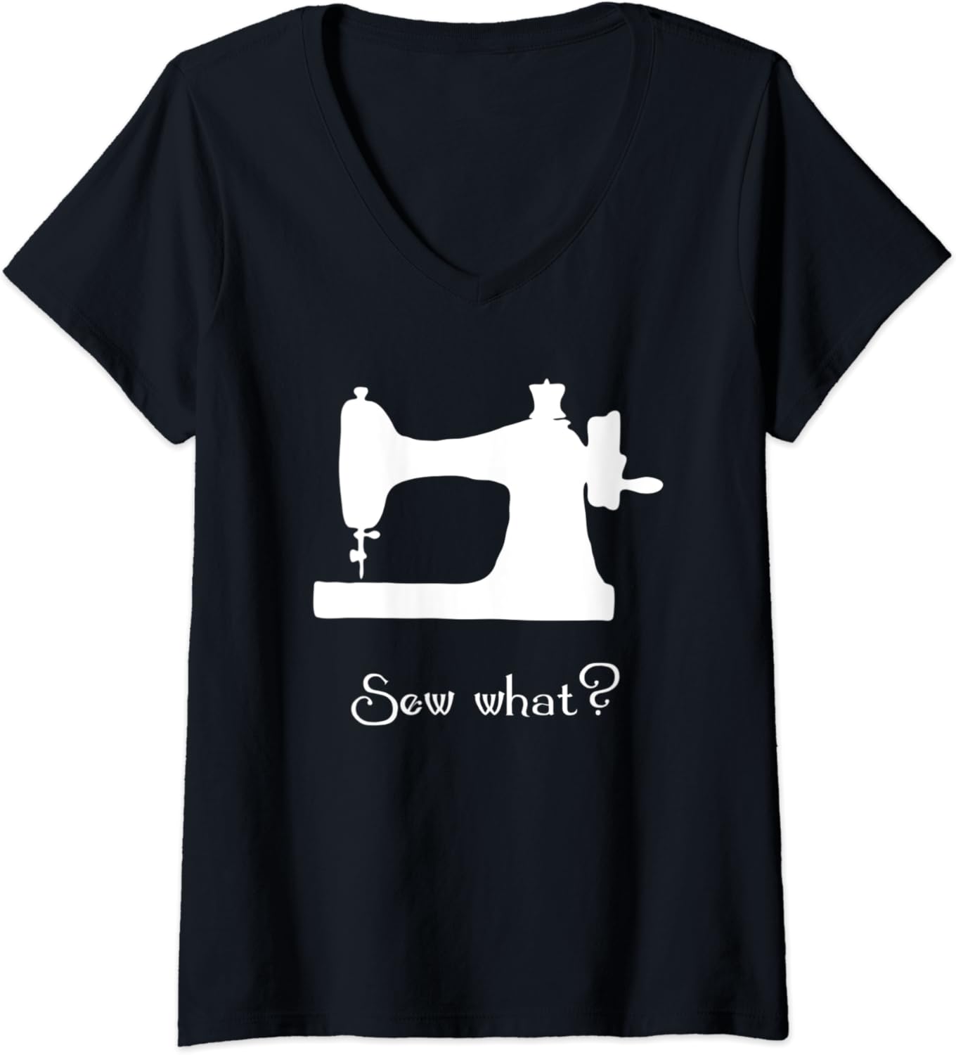 Womens Sew What? Sewing Machine TShirt, Seamstress/Tailor Tee VNeck T
